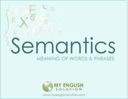 SEMANTICS: A JOURNEY INTO LANGUAGE AND MEANING 2 Semantics
